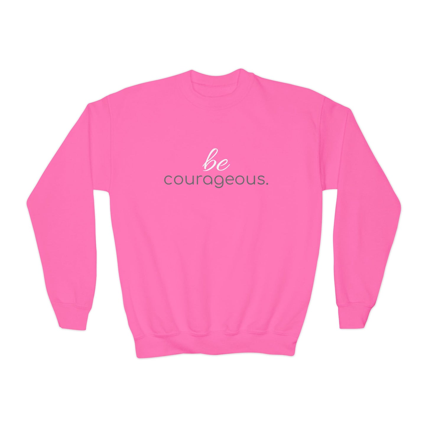 'be courageous.'; Youth Crewneck Sweatshirt