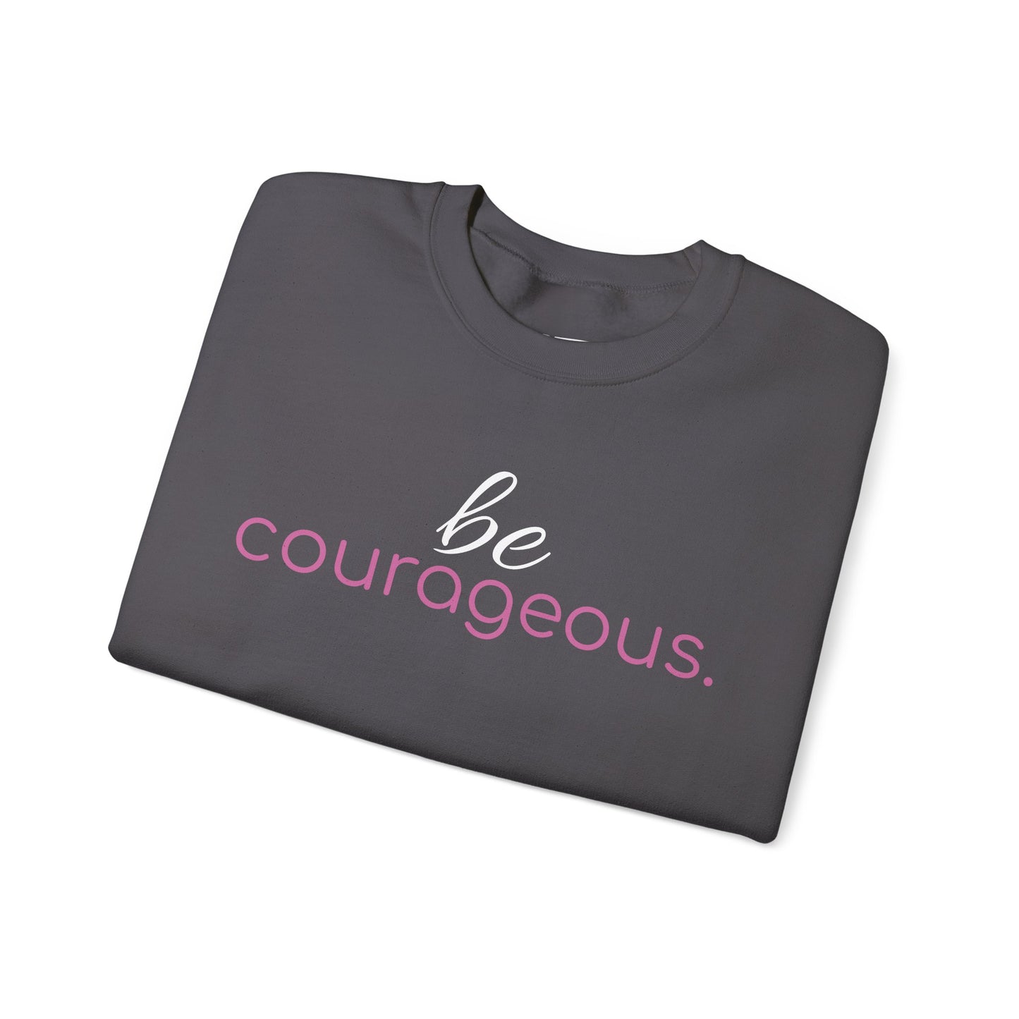 'be courageous.' Duo Font Adult Sweatshirt