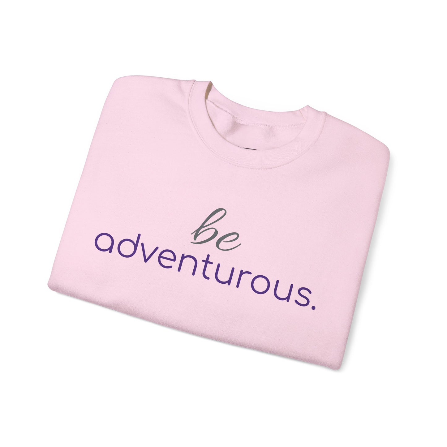 'be adventurous.' Duo Font Adult Sweatshirt