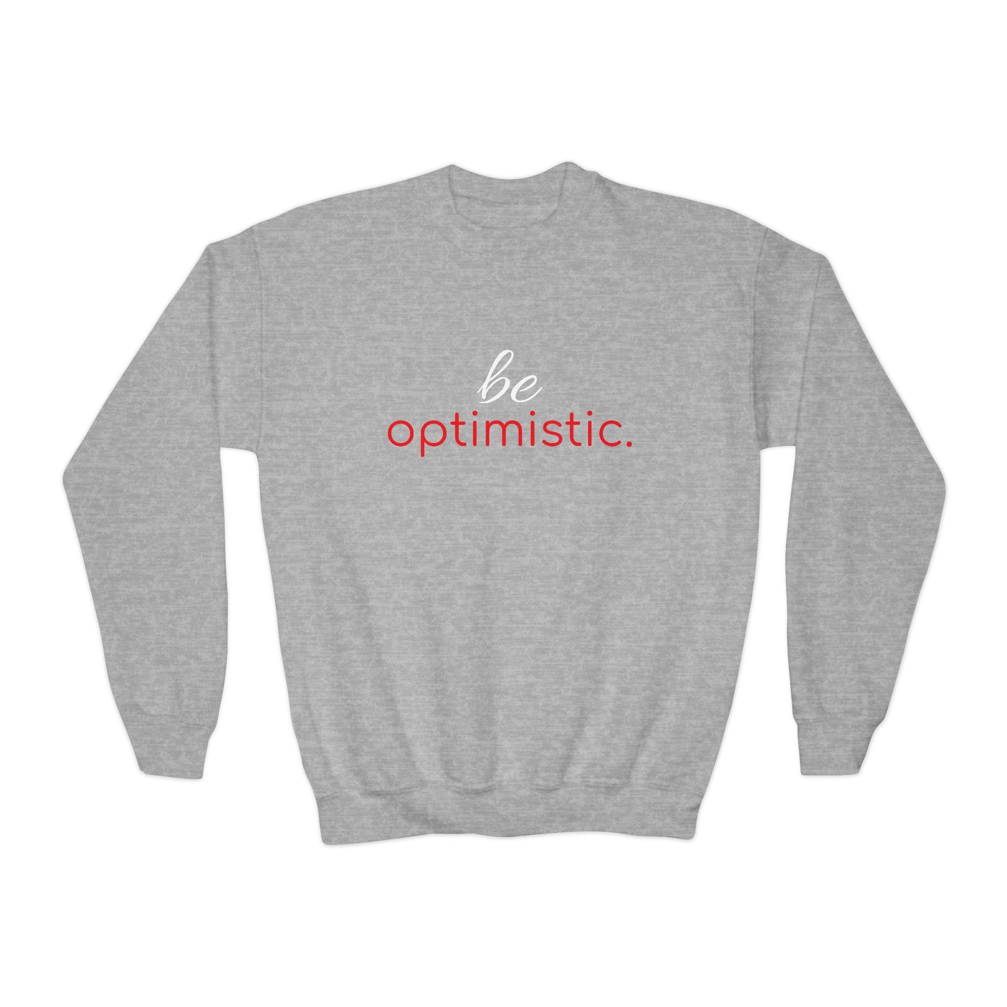 'be optimistic'; Youth Crewneck Sweatshirt