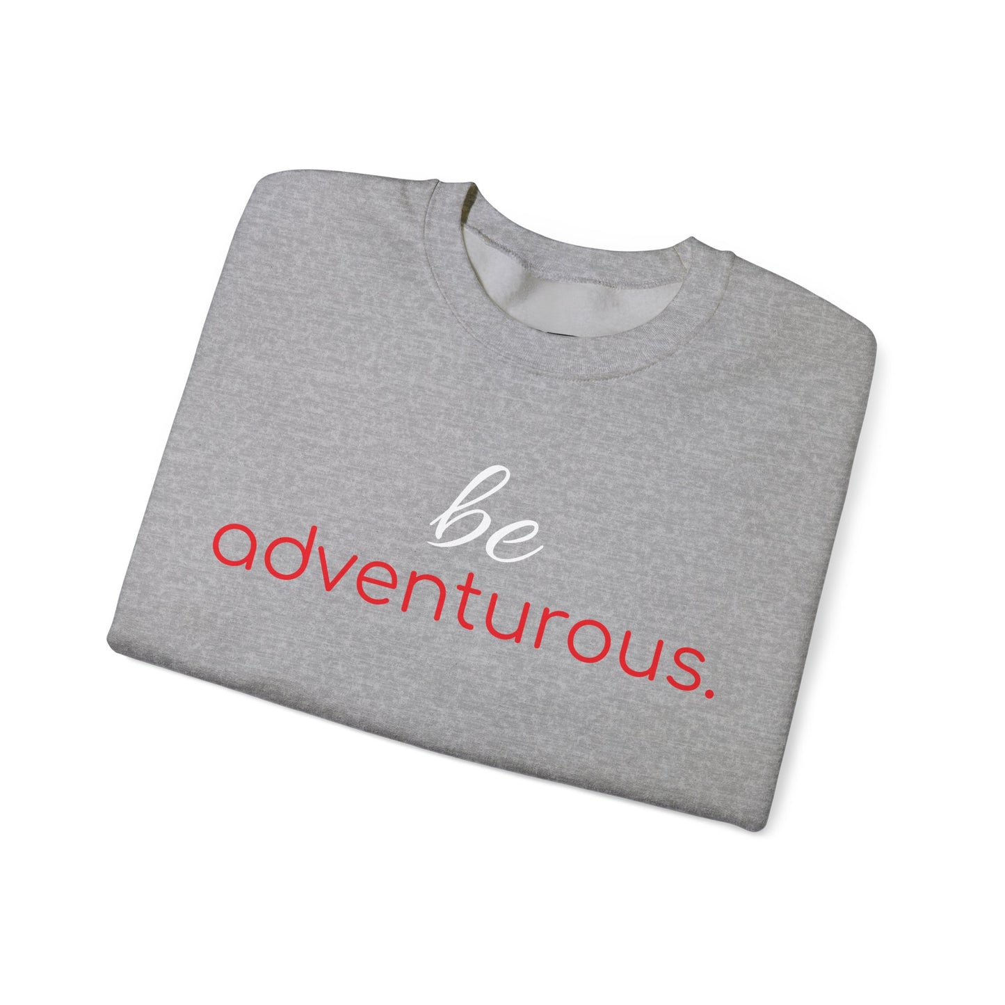 'be adventurous.' Duo Font Adult Sweatshirt