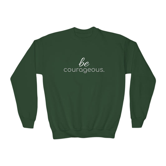 'be courageous.'; Youth Crewneck Sweatshirt